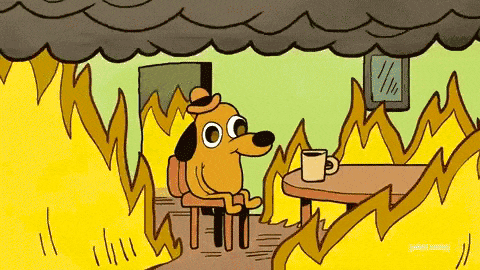 Dog surrounded by fire and says this is fine Dog surrounded by fire and says this is fine
