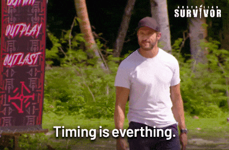 Timing is everything Timing is everything