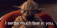 Character saying I sense much fear in you Character saying I sense much fear in you